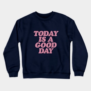 Today is a Good Day in lilac and pink Crewneck Sweatshirt